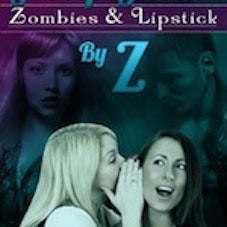 Z The Gossip Ghouls: Zombies and Lipstick